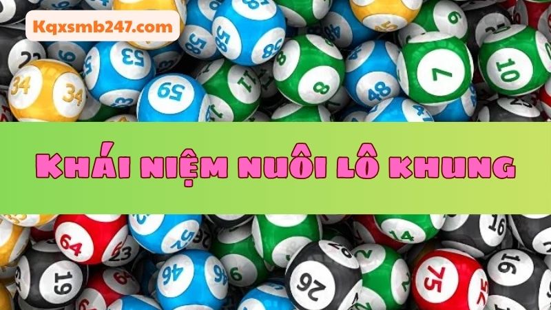 Nuôi lô khung được xem là một chiến thuật kinh điển