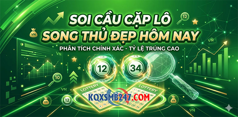 Cặp song thủ lô đẹp hôm nay