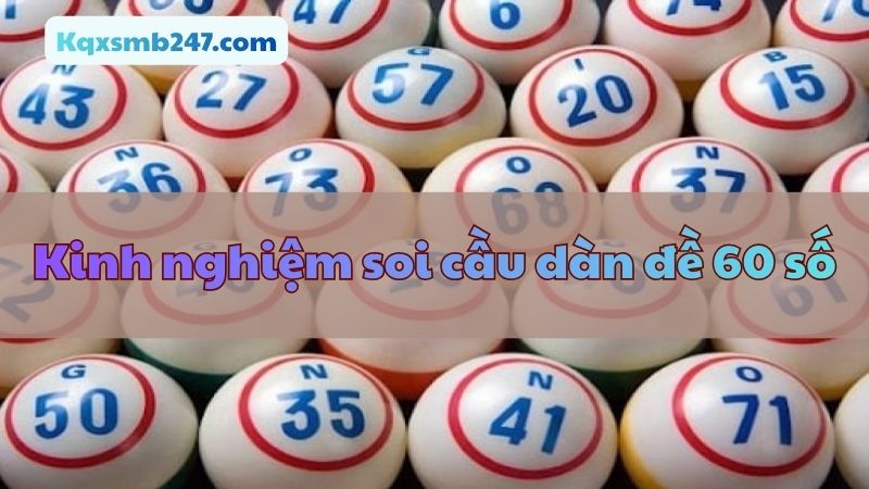 Mẹo cần bỏ túi khi tham gia soi cầu 60 số