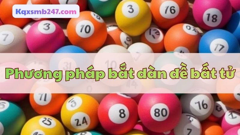 Gợi ý phương pháp bắt dàn đề bất tử hôm nay hiệu quả cao