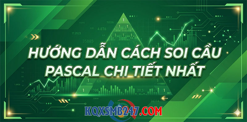 Tìm hiểu và hướng dẫn các soi cầu pascal chi tiết