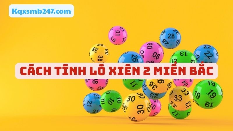 Cách tính lô xiên 2 giúp anh em dự đoán lợi nhuận