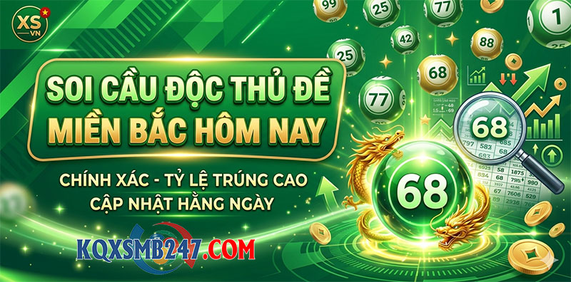 Soi cầu độc thủ đề miền bắc