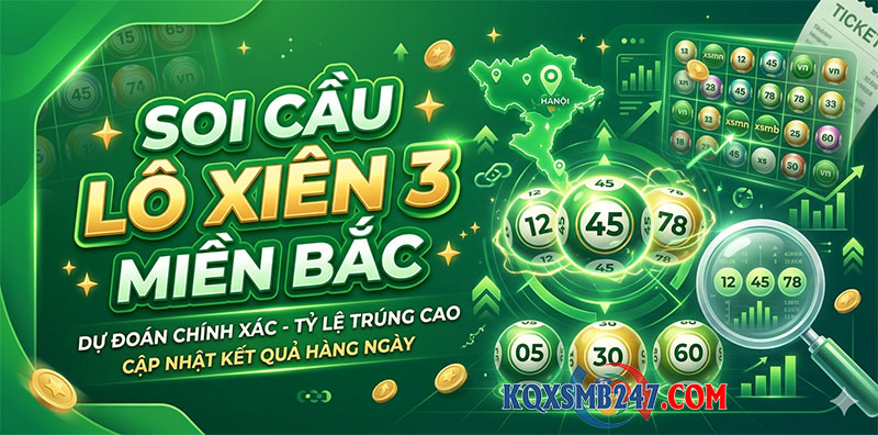 Soi cầu lô xiên 3 miền bắc
