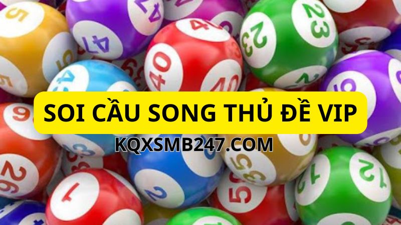 Có nhiều phương pháp soi cầu đề song thủ miền Bắc hay, chất lượng