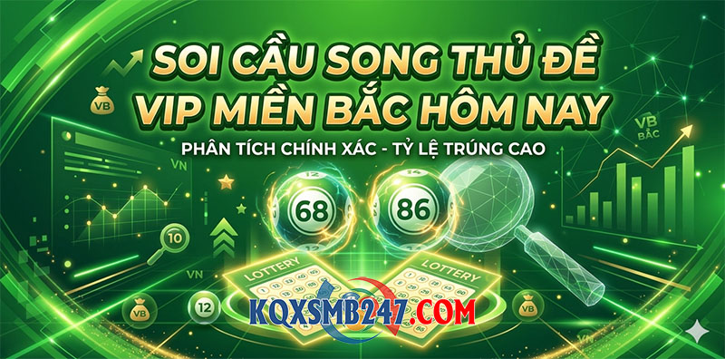Soi cầu song thủ de vip