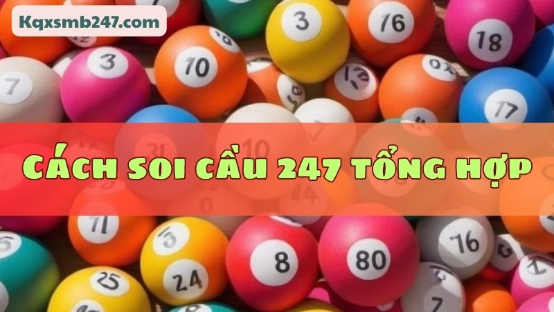 Các phương pháp soi cầu 247 đang được đánh giá cao