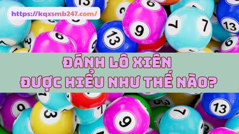 Những cách đánh lô xiên được nhiều cao thủ áp dụng
